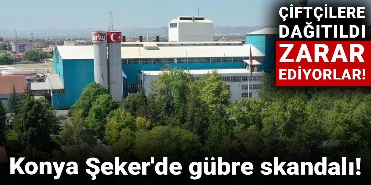 konya sekerde gubre skandali ciftcilere dagitildi zarar ediyorlar m829RPCE