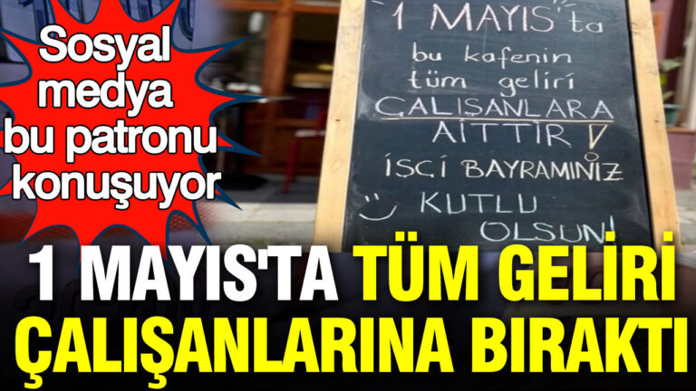 1-mayista-tum-geliri-calisanlarina-birakti-sosyal-medya-bu-patronu-konusuyor-1OumjBPE