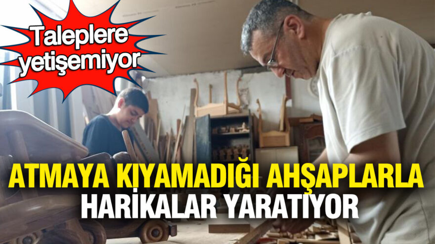 Ahşap Atıklarla Sanatını Konuşturan Usta: Talepler Her Geçen Gün Artıyor