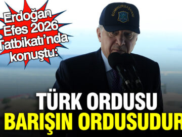 Erdoğan, Efes 2026 Tatbikatı’nda Türk Ordusunun Rolüne Dikkat Çekti: “Barışın Ordusu”
